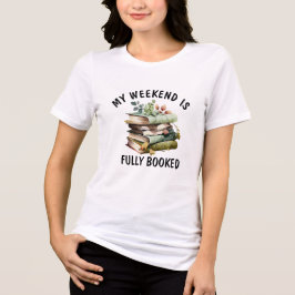 Min Helg Är Helt Bokad Roligt Bokälskare Citat T Shirt
