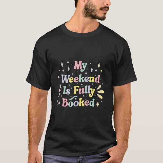 Min Helg Är Helt Bokad Student Bokläsning T Shirt (Framsida)