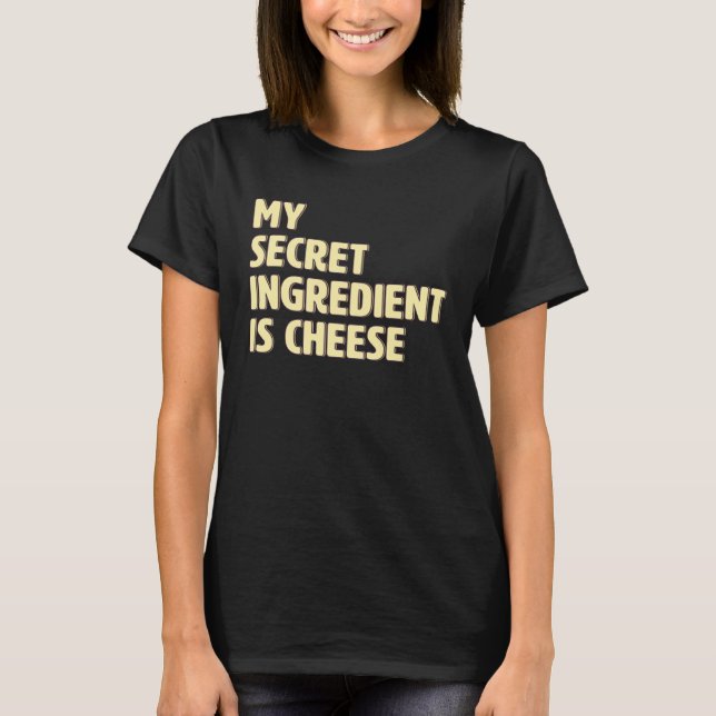 Min hemliga ingrediens är ost  Matlagning T Shirt (Framsida)