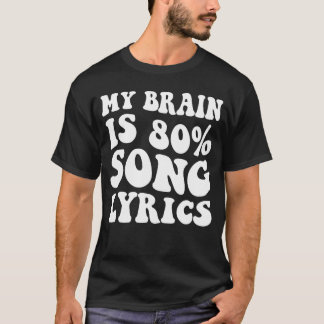 Min hjärna är 80 procent sångtexter Rolig musik Kä T Shirt