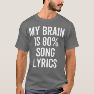 Min hjärna är 80 procent sångtexter Rolig musik Kä T Shirt