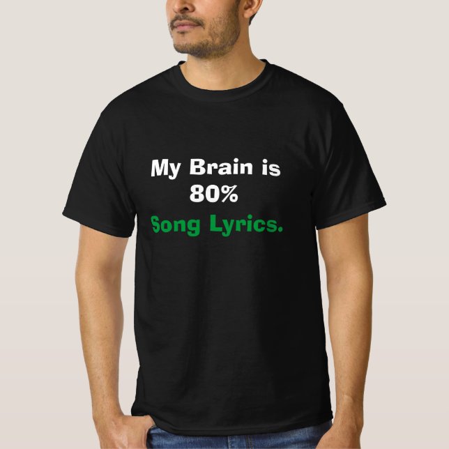 Min hjärna är 80 % Sång-text T-Shirt (Framsida)