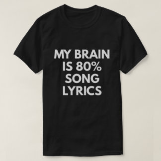 Min hjärna är 80% sånglyrisk dikt t shirt