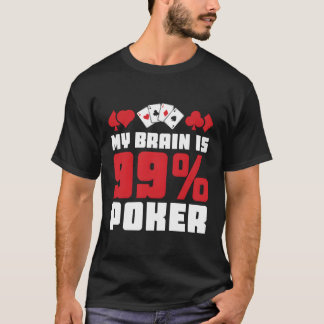 Min hjärna är 99 Poker Casino Poker T Shirt