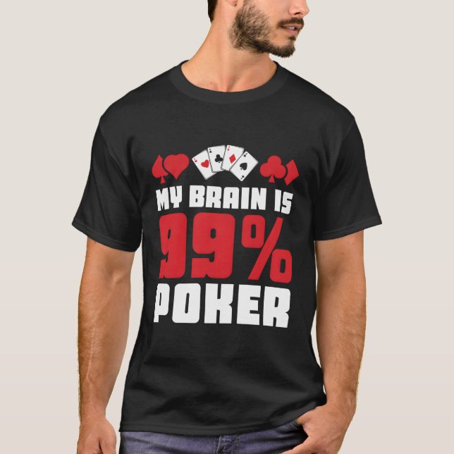 Min hjärna är 99 Poker Casino Poker T Shirt (Framsida)