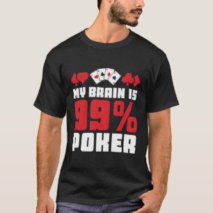 Min hjärna är 99 Poker Casino Poker T Shirt