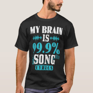 Min hjärna är 99 procent Sång-textyrens underliga T Shirt