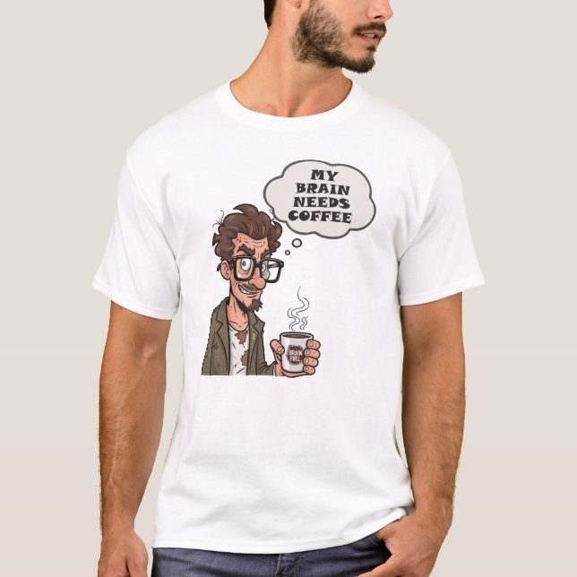 Min hjärna behöver kaffe Brain Fuel T Shirt (Framsida)