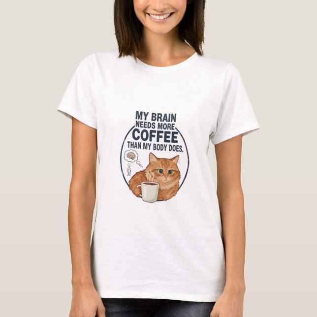 Min hjärna behöver mer kaffe t shirt (Framsida)