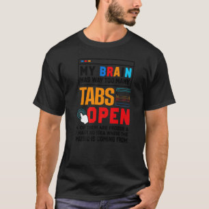 Min hjärna har för många flikar Öppna Software Dev T Shirt