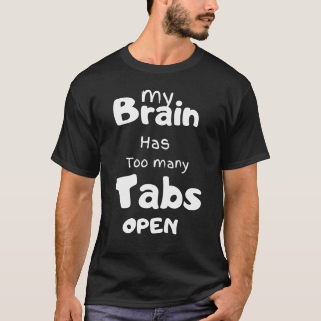 Min hjärna har för många flikar öppna t shirt (Framsida)