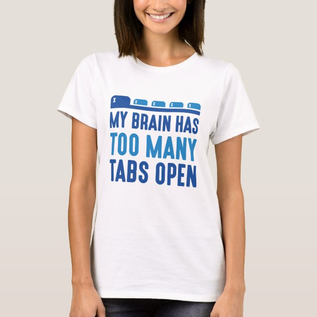 Min hjärna har för många flikar öppna t shirt (Framsida)