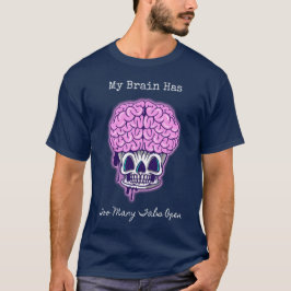Min hjärna har för många flikar öppna t shirt