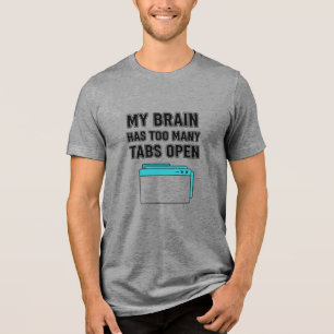 MIN HJÄRNA HAR FÖR MÅNGA FLIKAR ÖPPNA T SHIRT