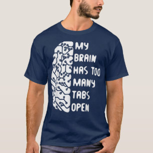 Min hjärna har för många flikar öppna t shirt