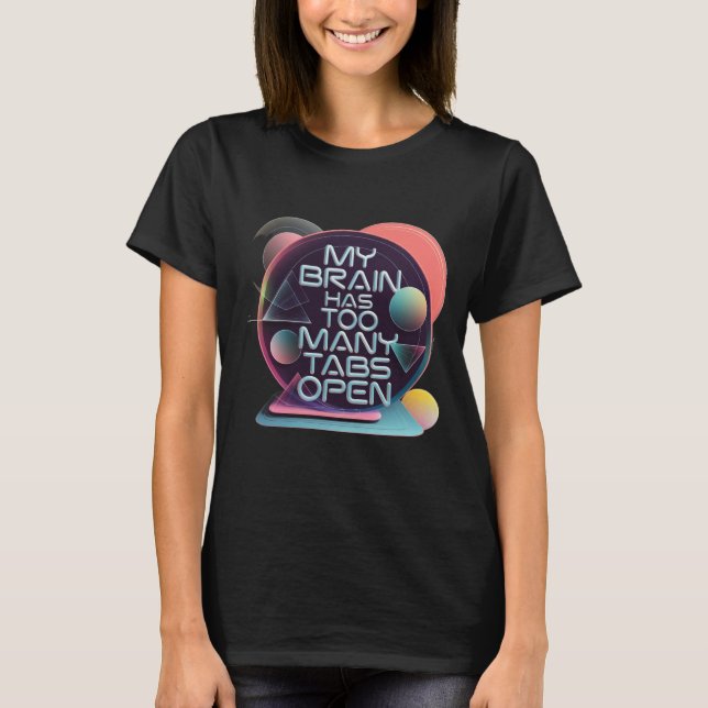 Min hjärna har för många flikar öppna t shirt (Framsida)