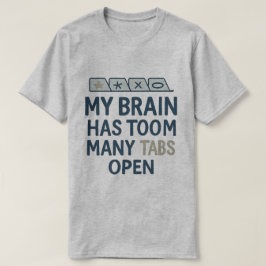 Min Hjärna Har För Många Flikar Öppna  T Shirt