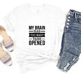 Min hjärna har också.. Sarcasm Funny Meme T-shirt