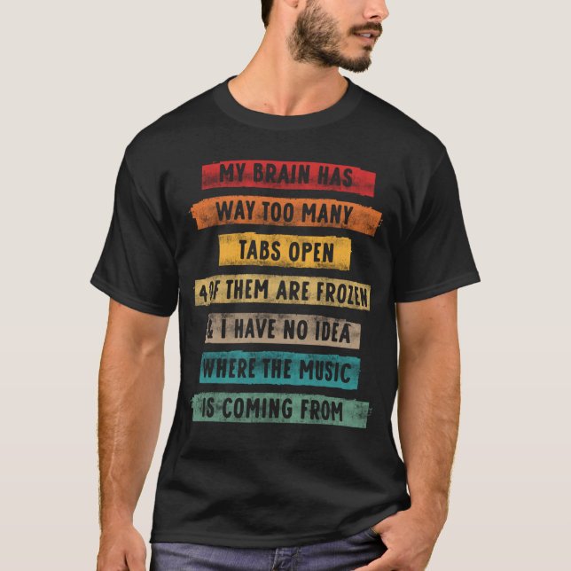Min hjärna har så många flikar att öppna musik kom t shirt (Framsida)