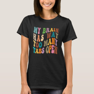 Min hjärna har så många flikar öppna 10 t shirt