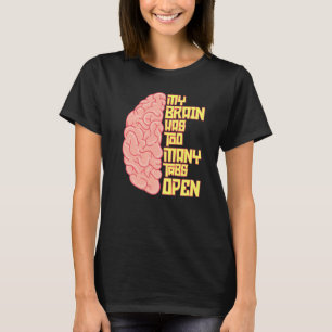 Min hjärna har så många tabbtangenter öppna Pun Hu T Shirt