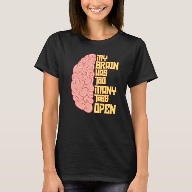 Min hjärna har så många tabbtangenter öppna Pun Hu T Shirt (Framsida)