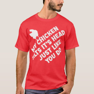 Min höna lutar det är precis som du gör roligt. t shirt