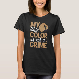 Min hud Färg är inte en afrikansk amerikansk mela T Shirt