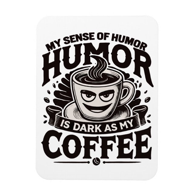 Min Humor är lika Mörk som min kaffe - roligt form Magnet (Vertikal)