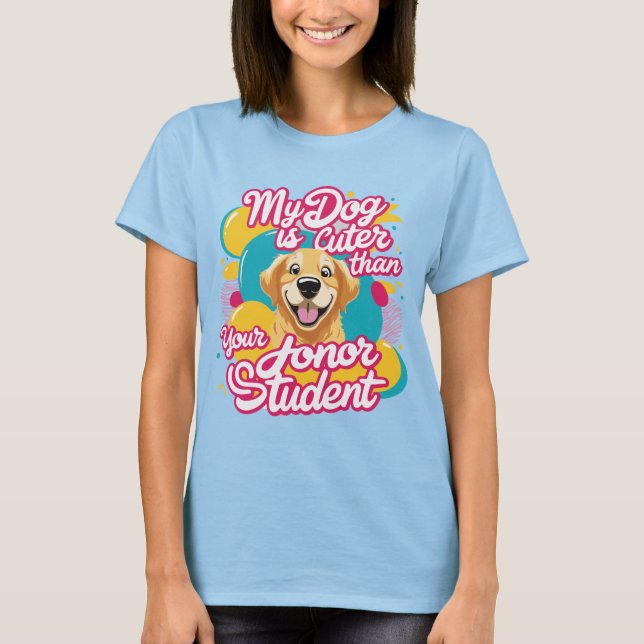 Min hund är cuter än din hedersskjorta student t shirt (Framsida)