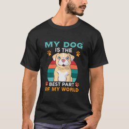 Min Hund är den bästa delen av min värld T-Shirt