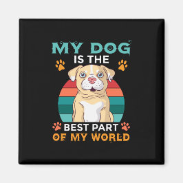 Min Hund är den bästa delen av mitt världsmagnet Magnet