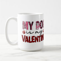 Min hund är min Alla hjärtans dag Kaffe kopp