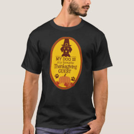 Min Hund är min favoritgäst för Thanksgiving Hund  T Shirt