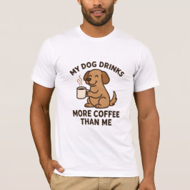 Min hund dricker mer kaffe än jag – present till h t shirt