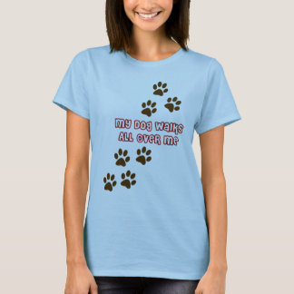 Min hund går All över mig Tee Shirt