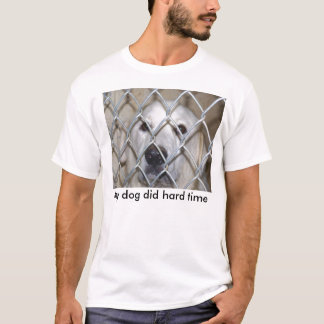 Min hund gjorde hård tid t-shirt