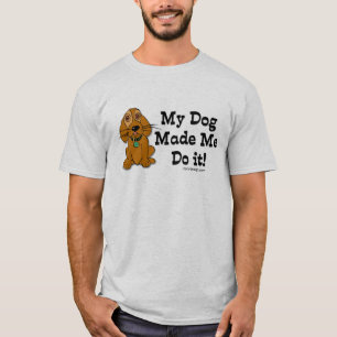 Min hund gjorde mig att göra det! tee shirt