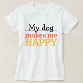 "Min hund gör mig glad" Citat Ljus Modern Färg T Shirt