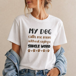 Min hund kallar mig mamma utan att säga ett ord hu t shirt
