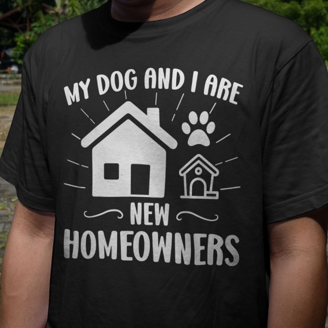 Min Hund och jag är nya hemägare Rolig hund ägare T Shirt (Skapare uppladdad)