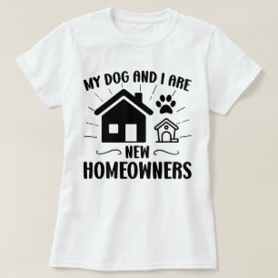 Min Hund och jag är nya husägare T Shirt