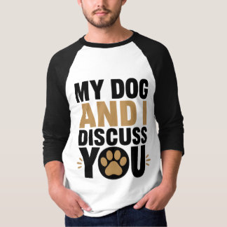 Min Hund Och Jag Diskuterar Dig Rolig T-Shirt För