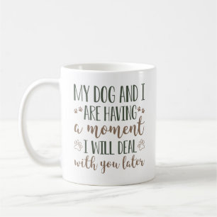 Min Hund och jag har ett ögonblick Kaffemugg