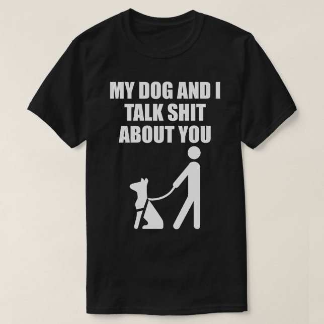Min Hund och jag pratar om dig 1 T Shirt (Design framsida)