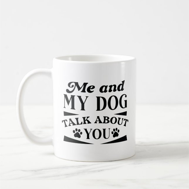 Min Hund Och Jag Pratar Om Dig Kaffemugg (Vänster)