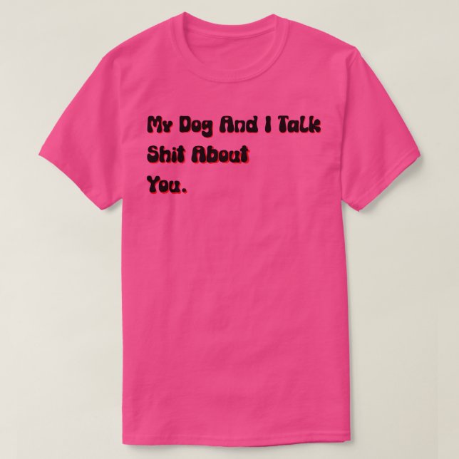 Min Hund och jag pratar om dig... -... -.......... T Shirt (Design framsida)