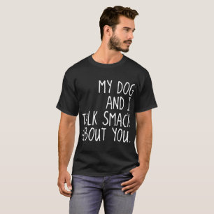 min hund och jag talar smiskar om dig hunden t shirt