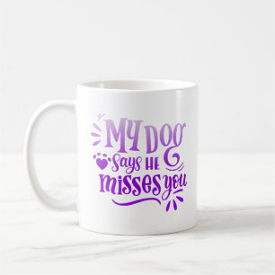 Min hund säger att han missar dig kaffemugg