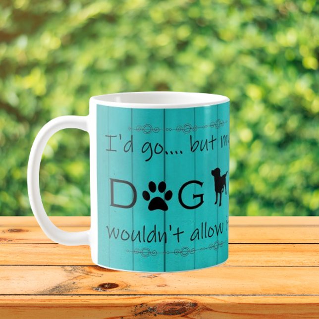 Min Hund skulle inte tillåta det kaffe Mugg - Teal (Teal "My Dog Wouldn't Allow It" Coffee Mug)